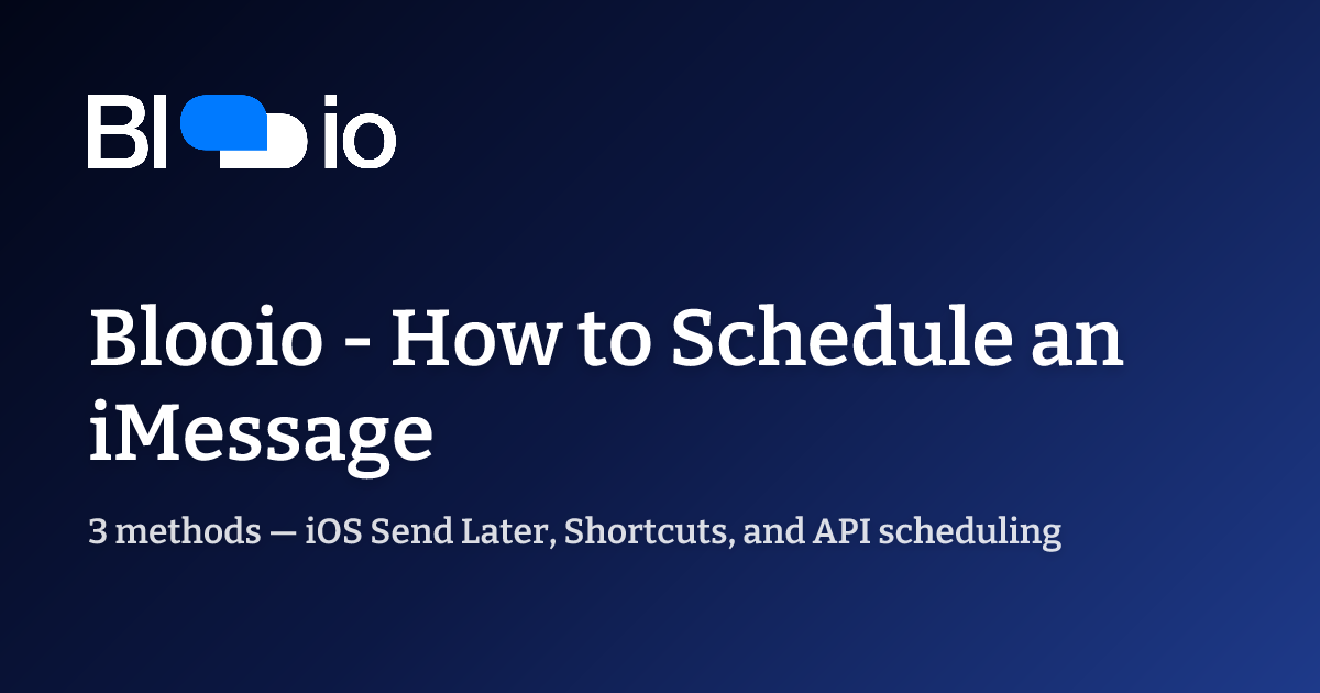 How to Schedule an iMessage — 3 Methods (2026 Guide) | Blooio