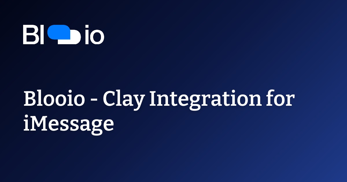 Clay Integration for iMessage - Phone & Email Enrichment | Blooio